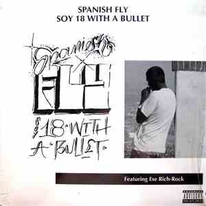 Spanish Fly - Soy 18 With A Bullet