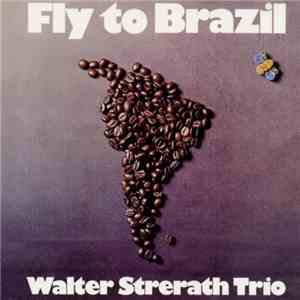 Walter Strerath Trio - Fly To Brazil