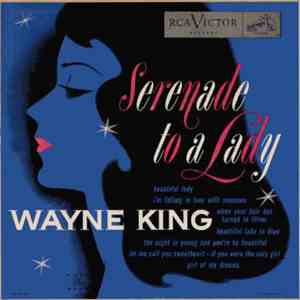 Wayne King And His Orchestra - Serenade To A Lady