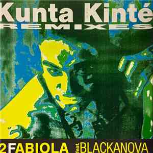 2 Fabiola Feat. Blackanova - Kunta Kinté (Remixes)