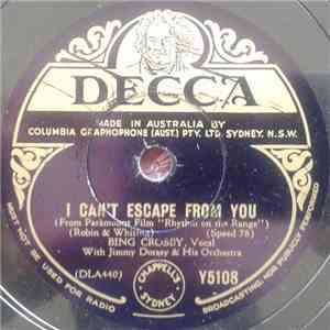 Bing Crosby With Jimmy Dorsey And His Orchestra - I Can't Escape From You / ...