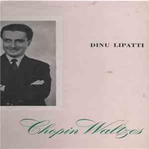Chopin, Dinu Lipatti - Chopin Valzes