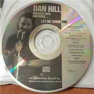 Dan Hill - Greatest Hits And More... (Let Me Show You)