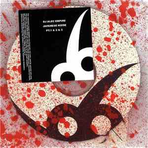 DJ Alec Empire - Japanese Noise Pt.1 & 2 & 3