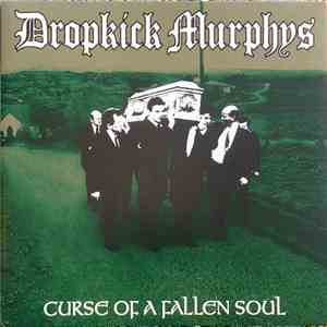 Dropkick Murphys - Curse Of A Fallen Soul