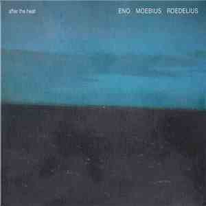 Eno, Moebius, Roedelius - After The Heat