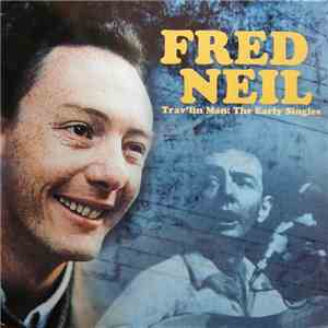 Fred Neil - Trav'lin Man: The Early Singles