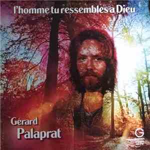 Gérard Palaprat - L'Homme Tu Ressembles A Dieu