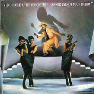 Kid Creole & The Coconuts - Annie, I'm Not Your Daddy