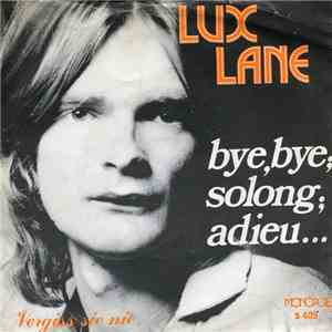 Lux Lane - Bye, Bye, Solong Adieu... / Vergiss Sie Nie