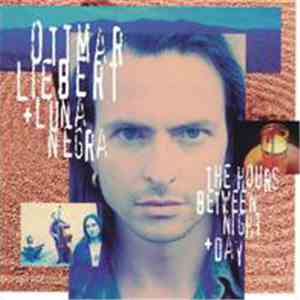 Ottmar Liebert + Luna Negra - The Hours Between Night And Day