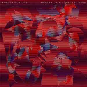 Population One - Theater Of A Confused Mind