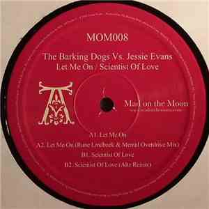 The Barking Dogs vs. Jessie Evans - Let Me On / Scientist Of Love