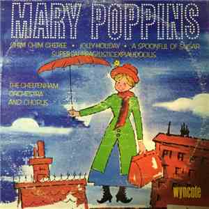 The Cheltenham Orchestra And Chorus - Songs From Mary Poppins