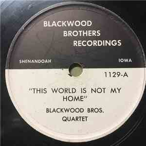 Blackwood Bros. Quartet - This World Is Not My Home