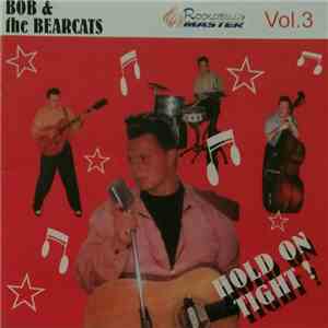Bob And The Bearcats - Hold On Tight!