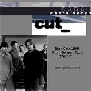 cut_ - Who's Sarah ? - Rock Cafe 1999