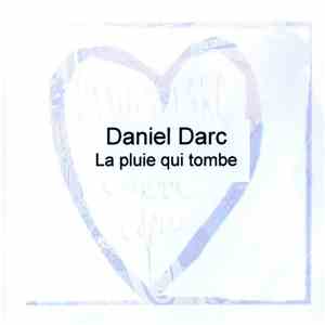 Daniel Darc - La Pluie Qui Tombe