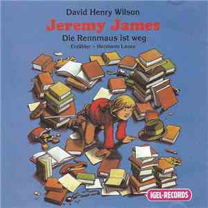 David Henry Wilson, Hermann Lause - Jeremy James - Die Rennmaus Ist Weg