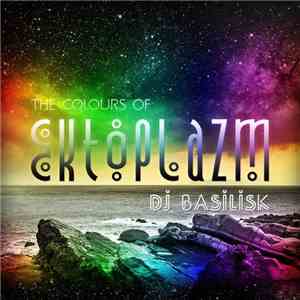 DJ Basilisk - The Colours Of Ektoplazm