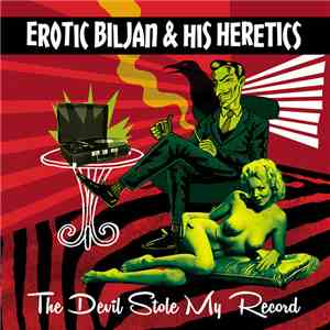 Erotic Biljan And His Heretics -  The Devil Stole My Record