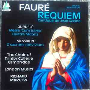 Fauré, Duruflé, Messiaen, The Choir Of Trinity College, Cambridge, London M ...