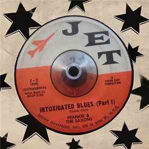 Frankie & The Saxons - Intoxicated Blues - Pt 1 / Pt 2