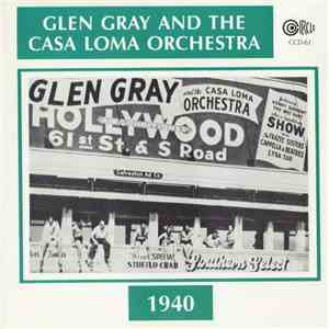 Glen Gray And His Casa Loma Orchestra - 1940