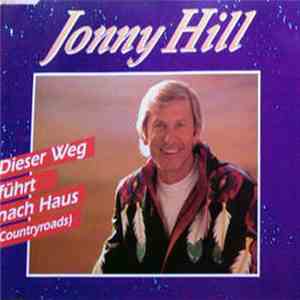 Jonny Hill - Dieser Weg Führt Nach Haus (Countryroads)