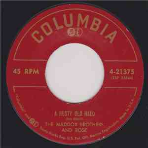 Maddox Brothers and Rose - A Rusty Old Halo / I Gotta Go Get My Baby