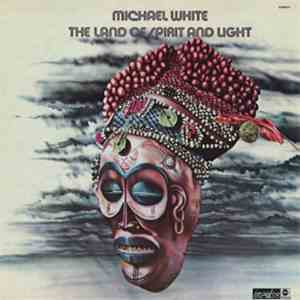 Michael White  - The Land Of Spirit And Light