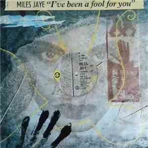 Miles Jaye - I've Been A Fool For You