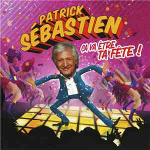 Patrick Sébastien - Ça Va Être Ta Fête
