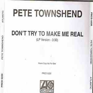 Pete Townshend - Don't Try To Make Me Real
