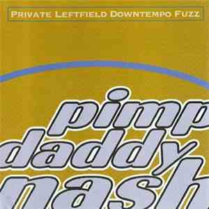 Pimp Daddy Nash - Private Leftfield Downtempo Fuzz