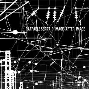 Raffaele Serra - Image After Image