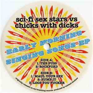 Sci-Fi Sex Stars Vs Chicks With Dicks - Early Morning Singing Songs EP