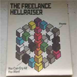 The Freelance Hellraiser - You Can Cry All You Want