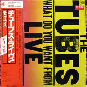 The Tubes - What Do You Want From Live