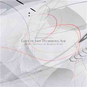 Various - Lost In The Humming Air (Music Inspired By Harold Budd)