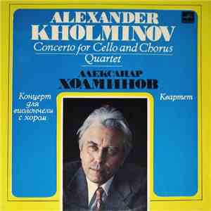 Александр Холминов - Концерт Для Виолончели С Хором = Concerto For Cello An ...