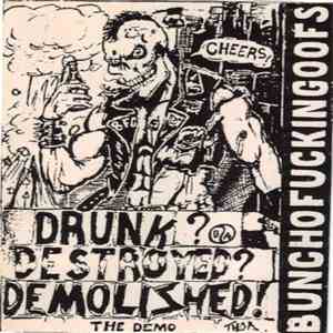 Bunchofuckingoofs - Drunk? Destroyed? Demolished! - The Demo