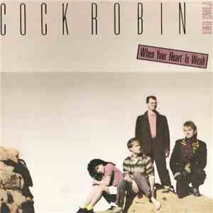 Cock Robin - When Your Heart Is Weak (12