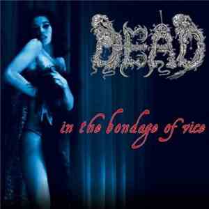 Dead  - In The Bondage Of Vice