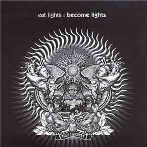 Eat Lights : Become Lights - They Transmit