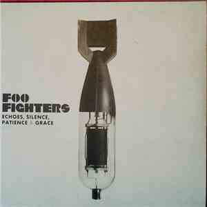Foo Fighters - Echoes, Silence, Patience & Grace
