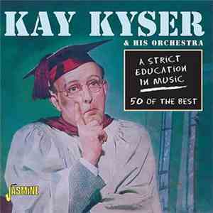 Kay Kyser & His Orchestra - A Strict Education In Music