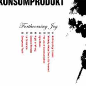 Konsumprodukt - Forthcoming Joy