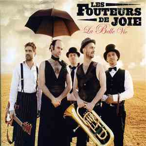 Les Fouteurs De Joie - La Belle Vie