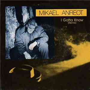 Mikael Anreot - I Gotta Know